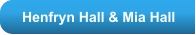 Henfryn Hall & Mia Hall