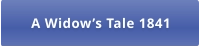 A Widow’s Tale 1841