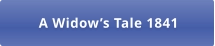 A Widow’s Tale 1841