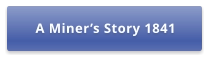 A Miner’s Story 1841